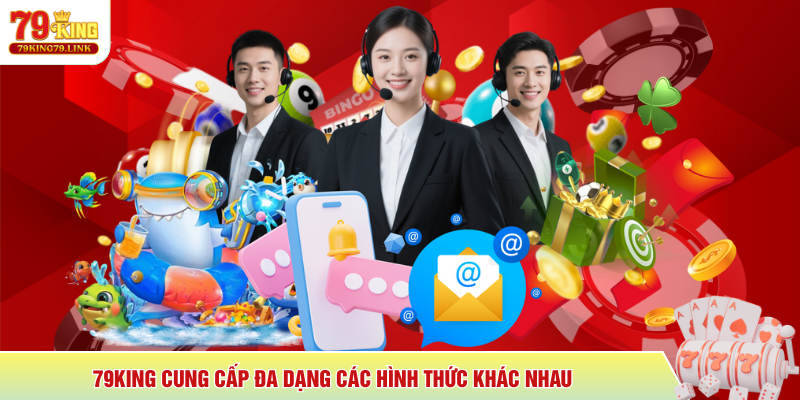 Liên hệ 79KING 2 79KING cung cấp đa dạng các hình thức khác nhau