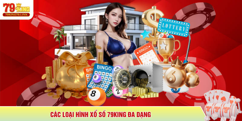 Các loại hình xổ số 79King đa dạng 