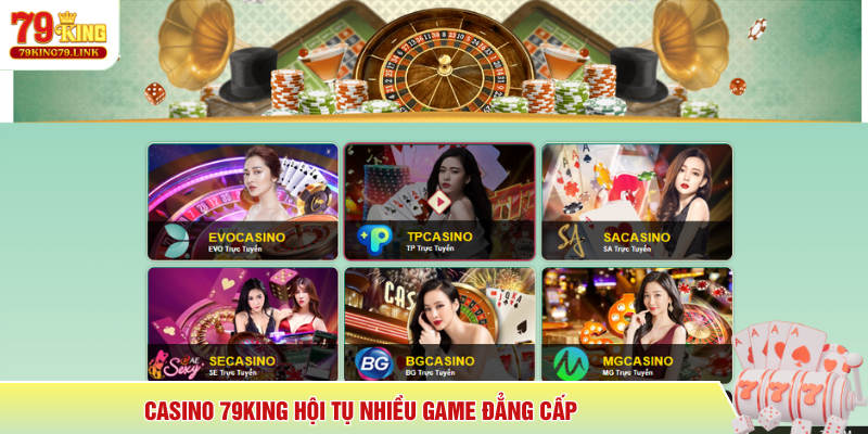 Casino 79King hội tụ nhiều game đẳng cấp