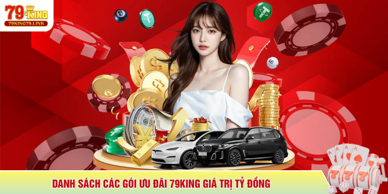 Danh sách các gói ưu đãi 79King giá trị tỷ đồng
