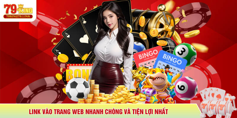 79King 4 Link vào trang web nhanh chóng và tiện lợi nhất