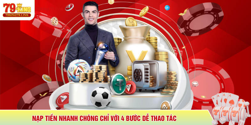 79King 12 Nạp tiền nhanh chóng chỉ với 4 bước dễ thao tác