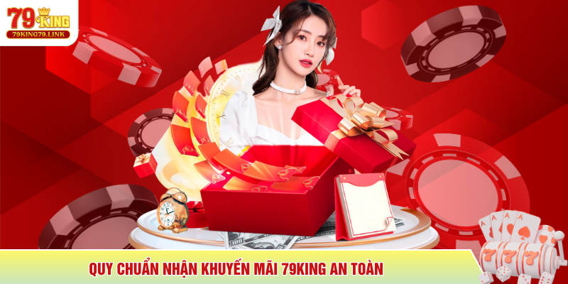 Quy chuẩn nhận khuyến mãi 79King an toàn