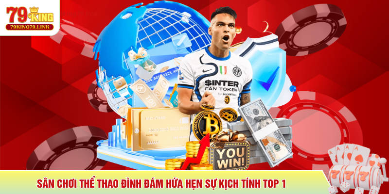 79King 8 Sân chơi thể thao đình đám hứa hẹn sự kịch tính top 1