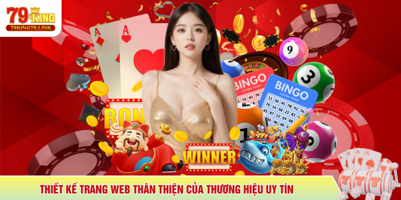 79King 6 Thiết kế trang web thân thiện của thương hiệu uy tín